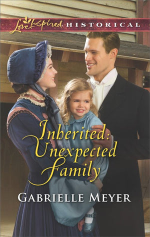 Inherited: Unexpected Family (Little Falls Legacy, Book 2) (Mills & Boon Love Inspired Historical) (9781474069816)