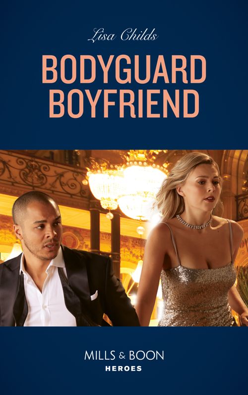 Bodyguard Boyfriend (Mills & Boon Heroes) (Bachelor Bodyguards, Book 11) (9780008905187)