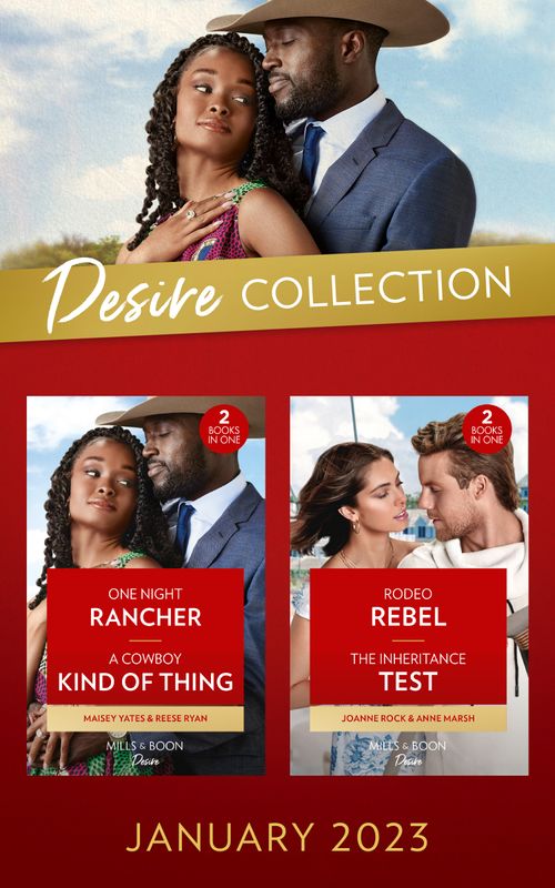 The Desire Collection January 2023: One Night Rancher (The Carsons of Lone Rock) / A Cowboy Kind of Thing / Rodeo Rebel / The Inheritance Test (Mills & Boon Collections) by Maisey Yates, Reese Ryan, Joanne Rock and Anne Marsh (9780263318579)