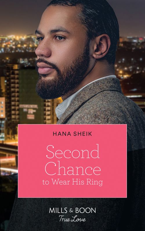 Second Chance To Wear His Ring (Mills &amp; Boon True Love)