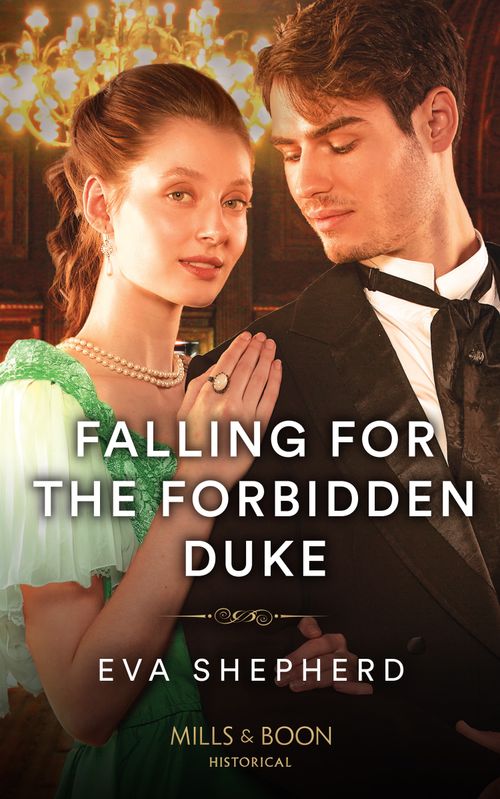 Falling For The Forbidden Duke (Those Roguish Rosemonts, Book 3) (Mills & Boon Historical) (9780008929534)