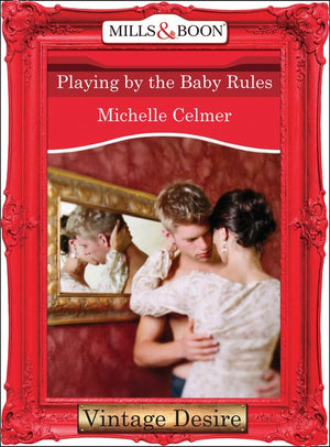 Playing by the Baby Rules (Mills & Boon Desire): First edition (9781472037541)