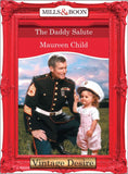 The Daddy Salute (Bachelor Battalion, Book 6) (Mills & Boon Desire): First edition (9781472037985)