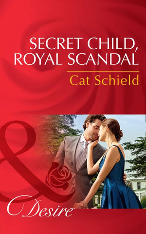 Secret Child, Royal Scandal (The Sherdana Royals, Book 3) (Mills & Boon Desire) (9781474038621)