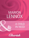 A Child In Need (Parents Wanted, Book 1) (Mills & Boon Cherish): First edition (9781408945476)