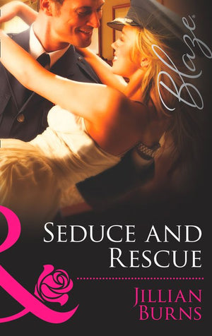 Seduce And Rescue (Mills & Boon Blaze): First edition (9781408996614)
