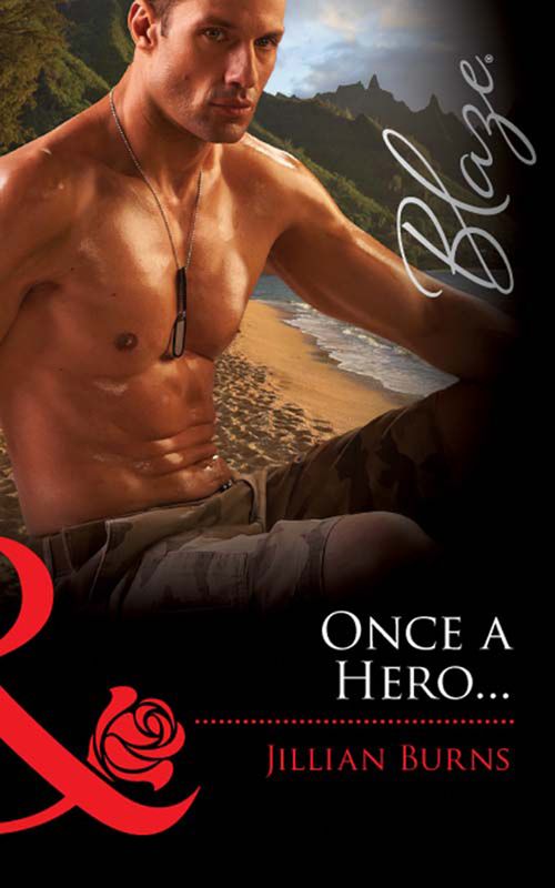 Once A Hero… (Mills & Boon Blaze): First edition (9781408969168)