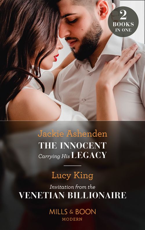 The Innocent Carrying His Legacy / Invitation From The Venetian Billionaire: The Innocent Carrying His Legacy / Invitation from the Venetian Billionaire (Lost Sons of Argentina) (Mills & Boon Modern) (9780008914332)