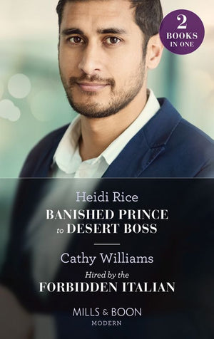 Banished Prince To Desert Boss / Hired By The Forbidden Italian: Banished Prince to Desert Boss / Hired by the Forbidden Italian (Mills & Boon Modern) (9780008920708)