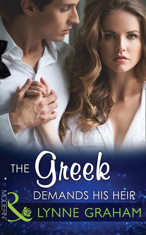 The Greek Demands His Heir (The Notorious Greeks, Book 1) (Mills & Boon Modern): First edition (9781472098832)