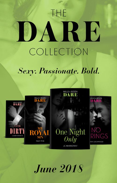 The Dare Collection: June 2018: One Night Only / My Royal Sin / No Strings / Playing Dirty (9781474084208)