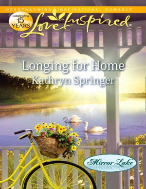 Longing For Home (Mirror Lake, Book 4) (Mills & Boon Love Inspired): First edition (9781408977972)