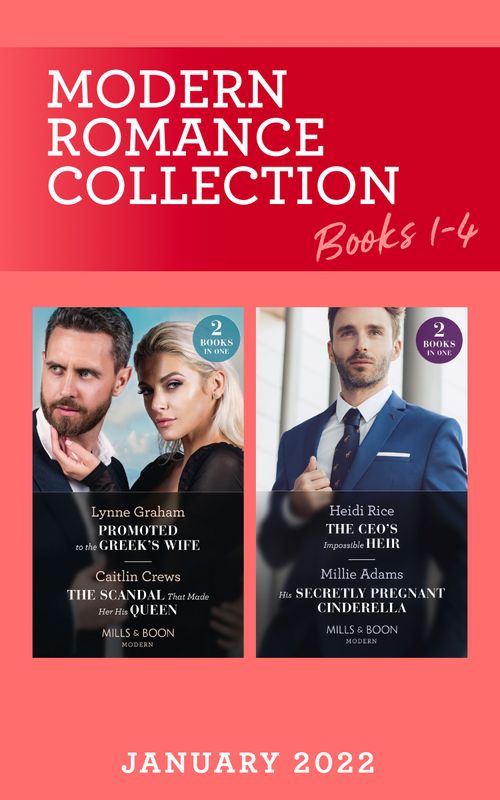 Modern Romance January 2022 Books 1-4: Promoted to the Greek's Wife (The Stefanos Legacy) / The Scandal That Made Her His Queen / The CEO's Impossible Heir / His Secretly Pregnant Cinderella (Mills & Boon Collections) (9780263303957)