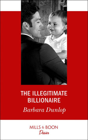 The Illegitimate Billionaire (Billionaires and Babies, Book 96) (Mills & Boon Desire) (9781474076401)