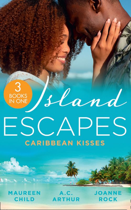 Island Escapes: Caribbean Kisses: Her Return to King's Bed (Kings of California) / To Marry a Prince / His Accidental Heir (9780008917616)
