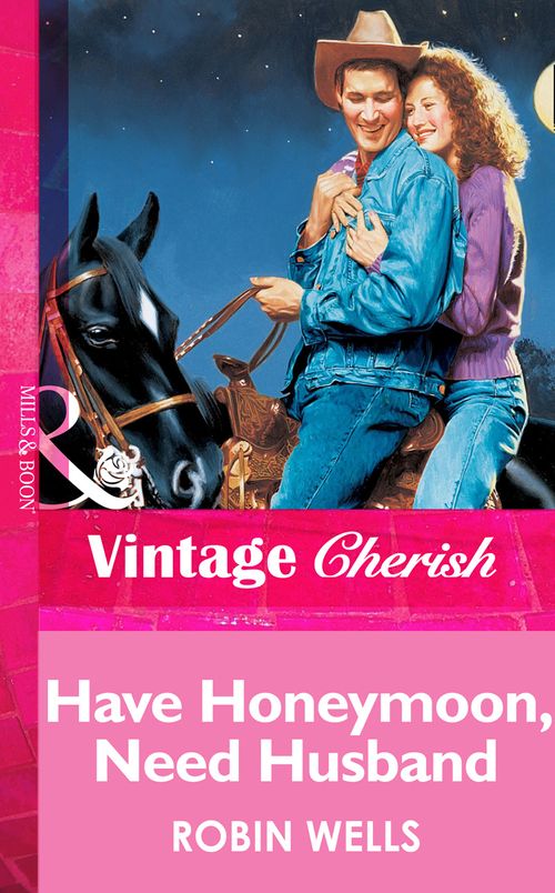 Have Honeymoon, Need Husband (Mills & Boon Vintage Cherish): First edition (9781472069030)