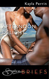 Afternoon Delight (Mills & Boon Spice Briefs): First edition (9781408914533)