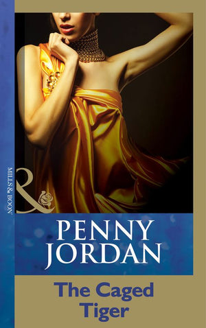 The Caged Tiger (Penny Jordan Collection) (Mills & Boon Modern): First edition (9781408998960)