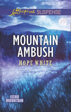 Mountain Ambush (Echo Mountain, Book 6) (Mills & Boon Love Inspired Suspense) (9781474065054)