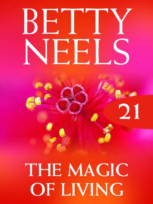 The Magic of Living (Betty Neels Collection, Book 21): First edition (9781408982242)