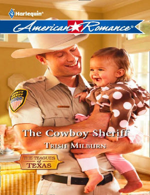 The Cowboy Sheriff (The Teagues of Texas, Book 3) (Mills & Boon American Romance): First edition (9781408981078)