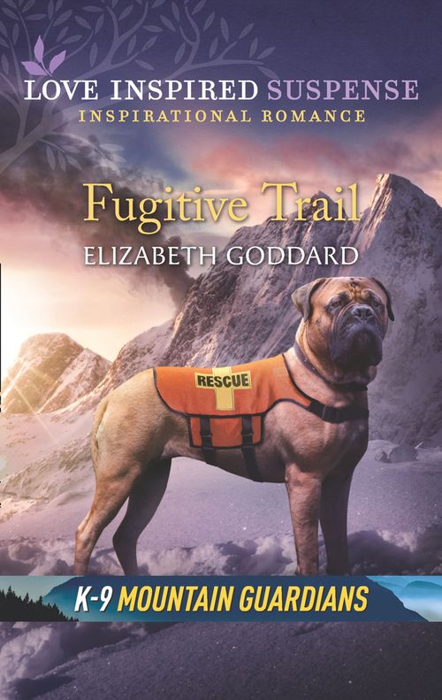 Fugitive Trail (Mills & Boon Love Inspired Suspense) (K-9 Mountain Guardians) (9780008906368)