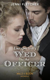 Unexpectedly Wed To The Officer (Regency Belles of Bath, Book 2) (Mills & Boon Historical) (9780008909628)