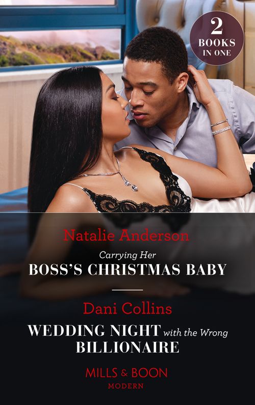 Carrying Her Boss's Christmas Baby / Wedding Night With The Wrong Billionaire: Carrying Her Boss's Christmas Baby (Billion-Dollar Christmas Confessions) /... by Natalie Anderson and Dani Collins (9780008925529)