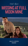 Missing At Full Moon Mine (Eagle Mountain: Search for Suspects, Book 3) (Mills & Boon Heroes) (9780008921934)