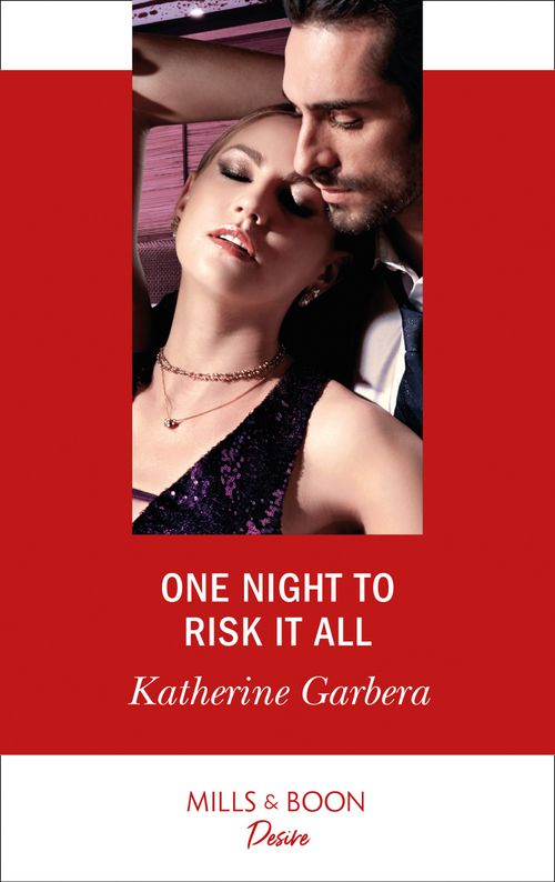 One Night To Risk It All (Mills & Boon Desire) (One Night, Book 3) (9781474092890)