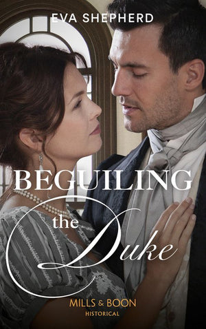 Beguiling The Duke (Breaking the Marriage Rules) (Mills & Boon Historical) (9781474089456)
