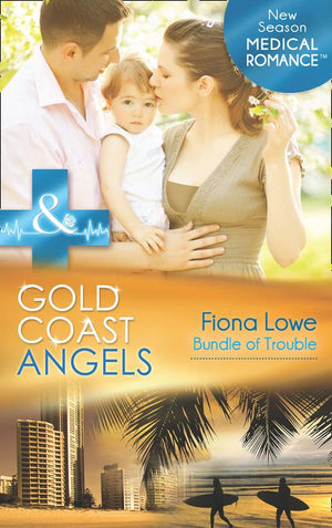 Gold Coast Angels: Bundle Of Trouble (Gold Coast Angels, Book 3) (Mills & Boon Medical): First edition (9781472003416)