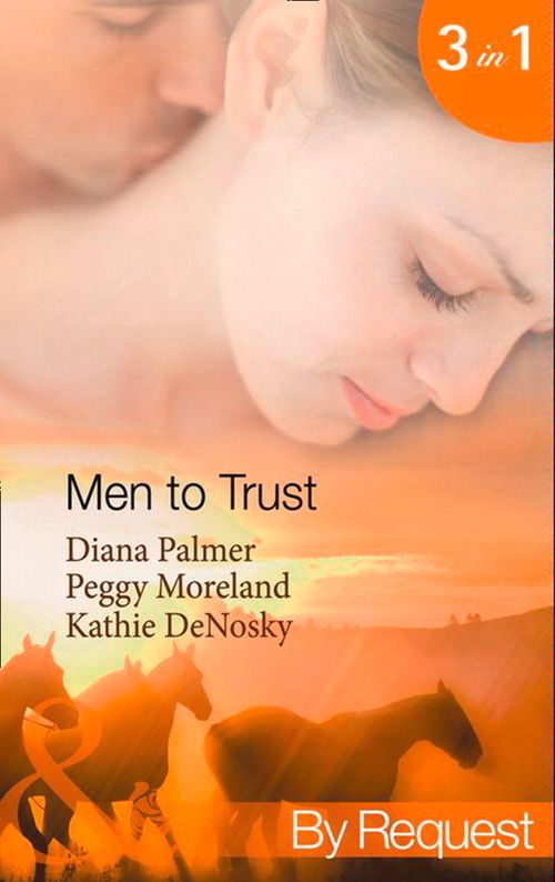 Men To Trust: Boss Man / The Last Good Man in Texas / Lonetree Ranchers: Brant (Mills & Boon By Request): First edition (9781408900772)