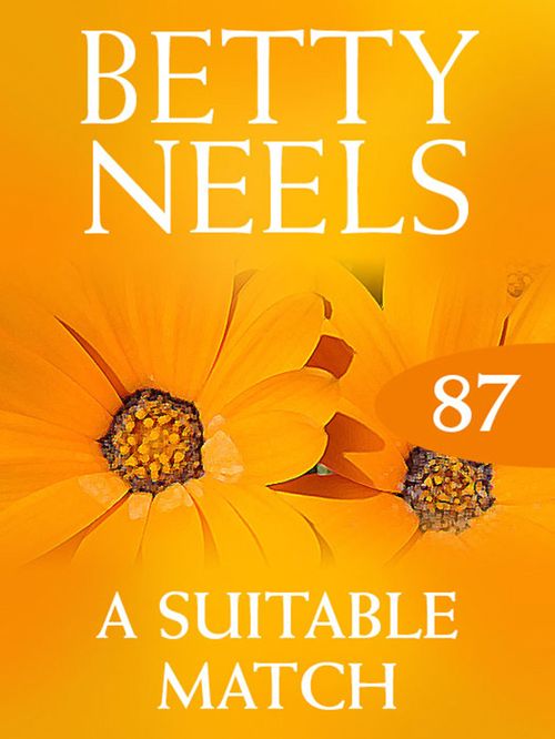 A Suitable Match (Betty Neels Collection, Book 87): First edition (9781408982907)