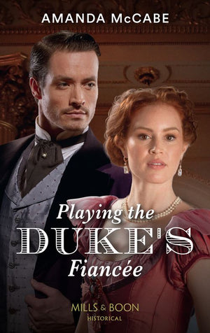Playing The Duke's Fiancée (Dollar Duchesses, Book 2) (Mills & Boon Historical) (9780008912871)