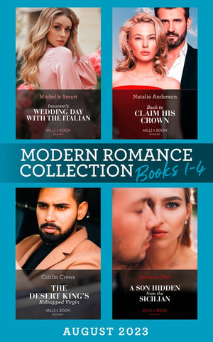 Modern Romance August 2023 Books 1-4: Innocent's Wedding Day with the Italian / Back to Claim His Crown / The Desert King's Kidnapped Virgin / A Son Hidden from the Sicilian (9780008934170)