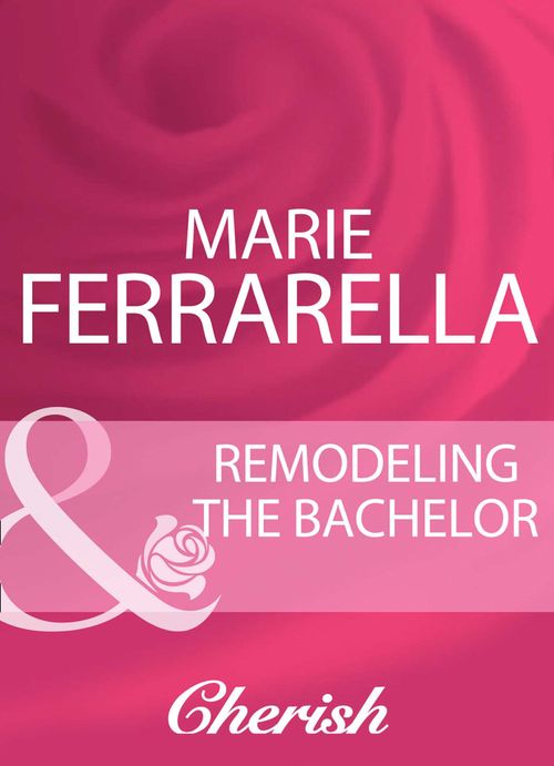 Remodeling The Bachelor (The Sons of Lily Moreau, Book 1) (Mills & Boon Cherish): First edition (9781408960271)