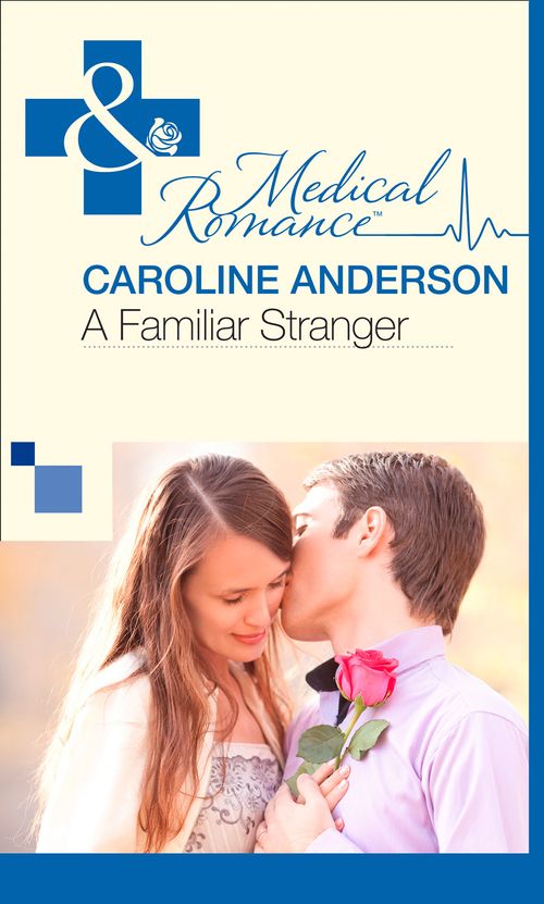 A Familiar Stranger (Mills & Boon Medical): First edition (9781472060211)