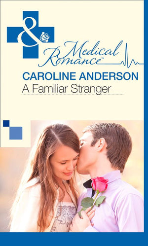 A Familiar Stranger (Mills & Boon Medical): First edition (9781472060211)