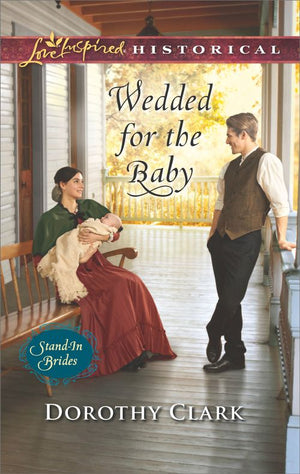 Wedded For The Baby (Stand-In Brides, Book 2) (Mills & Boon Love Inspired Historical) (9781474069786)