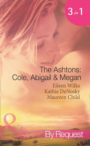 The Ashtons: Cole, Abigail & Megan: Entangled / A Rare Sensation / Society-Page Seduction (Mills & Boon Spotlight): First edition (9781408921012)