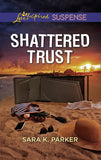 Shattered Trust (Mills & Boon Love Inspired Suspense) (9781474094986)