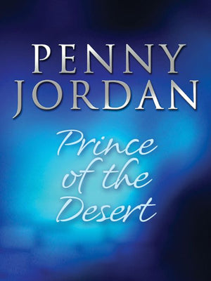 Prince of the Desert (Desert Brides, Book 9): First edition (9781408952474)