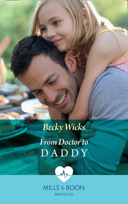 From Doctor To Daddy (Mills & Boon Medical) (9781474089906)