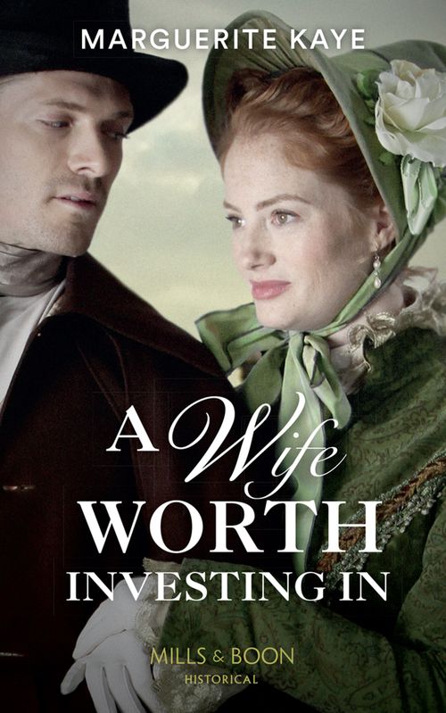 A Wife Worth Investing In (Mills & Boon Historical) (Penniless Brides of Convenience, Book 2) (9781474089050)