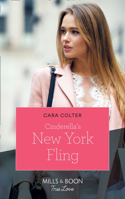 A Fairytale Summer! - Cinderella&#39;s New York Fling (Mills &amp; Boon True Love) (A Fairytale Summer!, Book 1)
