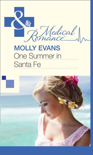One Summer In Santa Fe (Mills & Boon Medical): First edition (9781472059543)