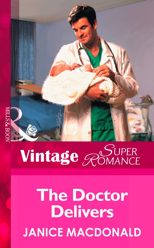 The Doctor Delivers (Mills & Boon Vintage Superromance): First edition (9781472025838)