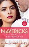 Mavericks: Taming The Bad Boy: Tempted by Trouble / Ready for Her Close-up / The Prodigal Cowboy by Liz Fielding, Katherine Garbera and Kathleen Eagle (9780008908133)