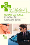 Hot-Shot Doc Comes To Town (Mills & Boon Medical): First edition (9781472002860)